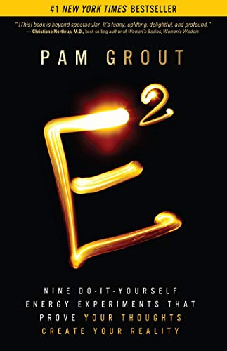 E-Squared: Nine Do-It-Yourself Energy Experiments That Prove Your Thoughts Create Your Reality book cover
