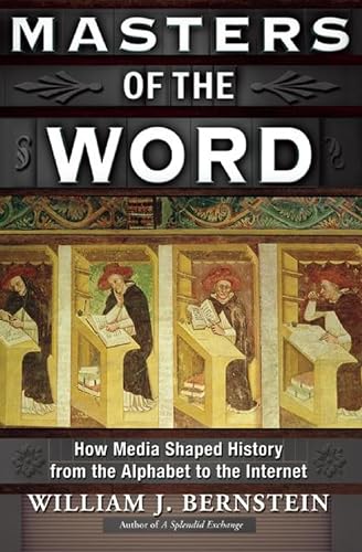 Masters of the Word: How Media Shaped History from the Alphabet to the Internet book cover