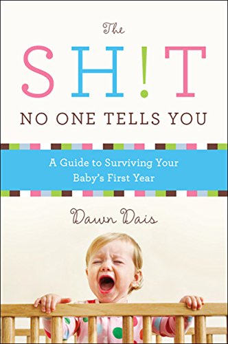 The Sh!t No One Tells You: A Guide to Surviving Your Baby's First Year book cover