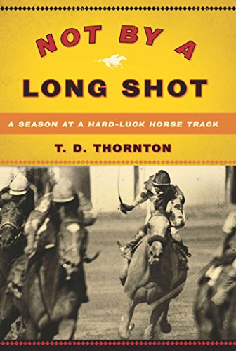 Not by a Long Shot: A Season at a Hard Luck Horse Track book cover