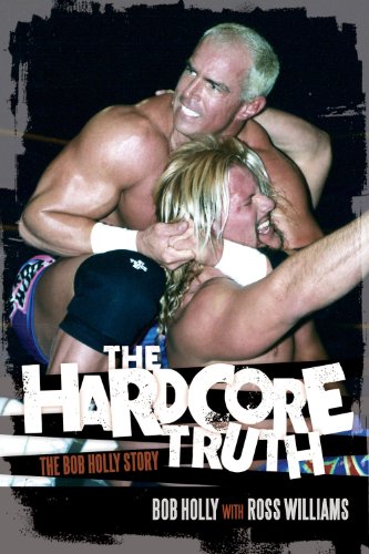 The Hardcore Truth: The Bob Holly Story book cover