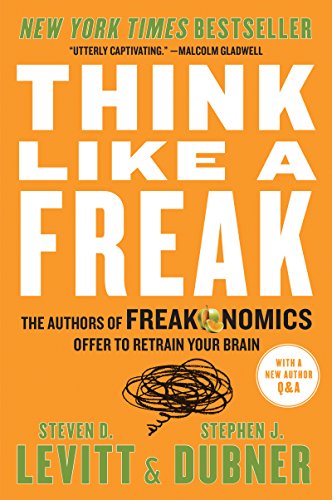 Think like a Freak: The Authors of Freakonomics Offer to Retrain Your Brain book cover