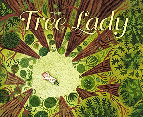 The Tree Lady: The True Story of How One Tree-Loving Woman Changed a City Forever book cover