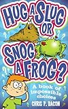 Hug a Slug or Snog a Frog?: A book of impossible choices