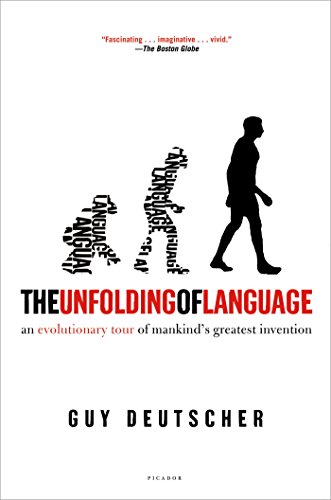 The Unfolding of Language: An Evolutionary Tour of Mankind's Greatest Invention book cover