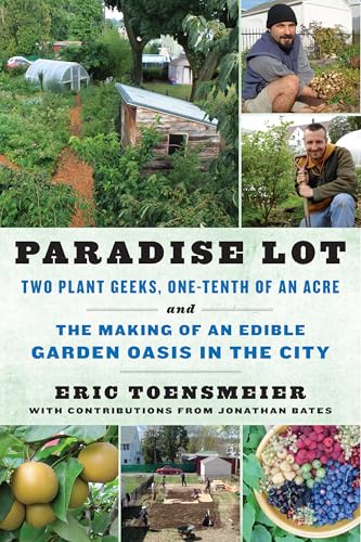 Paradise Lot: Two Plant Geeks, One-Tenth of an Acre, and the Making of an Edible Garden Oasis in the City book cover