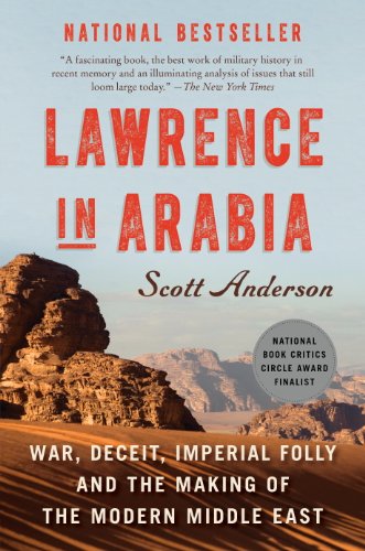 Lawrence in Arabia: War, Deceit, Imperial Folly, and the Making of the Modern Middle East book cover