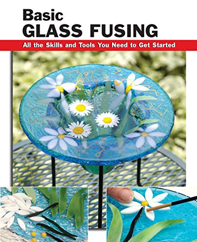 Basic Glass Fusing: All the Skills and Tools You Need to Get Started book cover