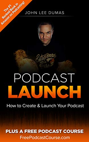 Podcast Launch: A complete guide to launching your Podcast with 15 Video Tutorials!: How to create, launch, grow & monetize a Podcast book cover