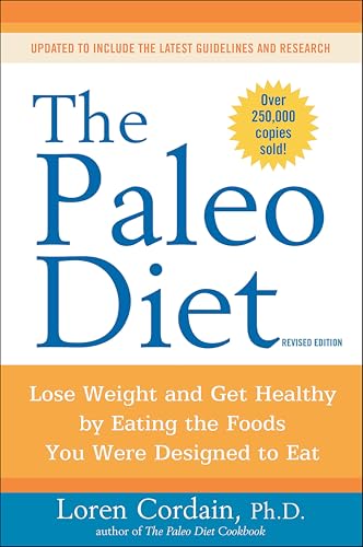 The Paleo Diet: Lose Weight and Get Healthy by Eating the Food You Were Designed to Eat book cover