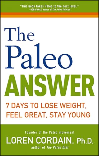 The Paleo Answer: 7 Days to Lose Weight, Feel Great, Stay Young book cover