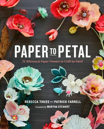 Paper to Petal: 75 Whimsical Paper Flowers to Craft by Hand book cover