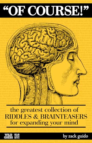 Of Course!: The Greatest Collection of Riddles & Brain Teasers For Expanding Your Mind book cover
