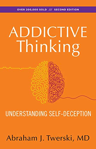 Addictive Thinking: Understanding Self-Deception book cover