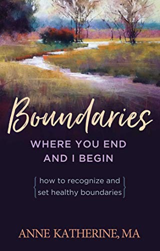 Boundaries: Where You End And I Begin: How To Recognize And Set Healthy Boundaries book cover