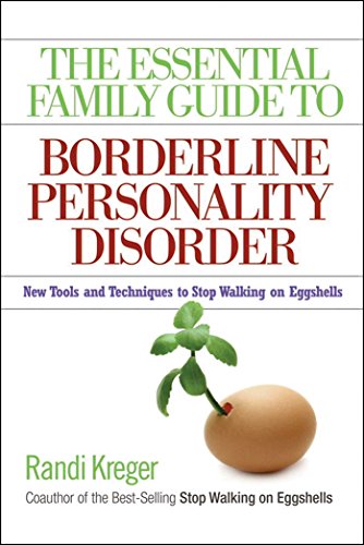 The Essential Family Guide to Borderline Personality Disorder: New Tools and Techniques to Stop Walking on Eggshells book cover