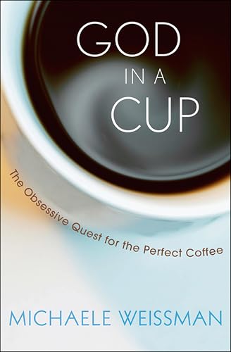 God in a Cup: The Obsessive Quest for the Perfect Coffee book cover