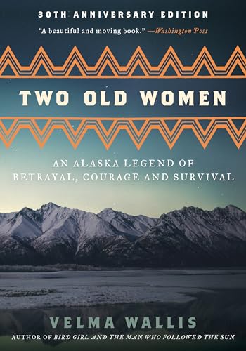Two Old Women: An Alaskan Legend of Betrayal, Courage and Survival book cover