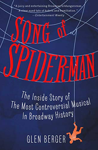 Song of Spider-Man: The Inside Story of the Most Controversial Musical in Broadway History book cover