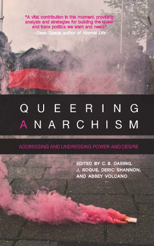 Queering Anarchism: Addressing and Undressing Power and Desire book cover