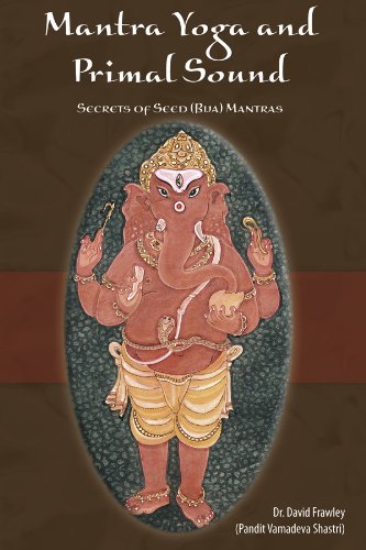Mantra Yoga and Primal Sound: Secret of Seed (Bija) Mantras book cover