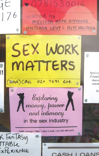 Sex Work Matters: Exploring Money, Power, and Intimacy in the Sex Industry book cover