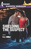 Shielding the Suspect (Harlequin Romantic Suspense Book 1770)