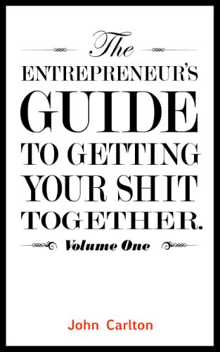The Entrepreneur's Guide To Getting Your Shit Together book cover