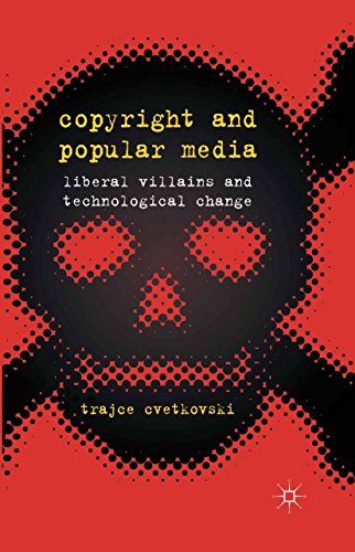 Copyright and Popular Media: Liberal Villains and Technological Change book cover