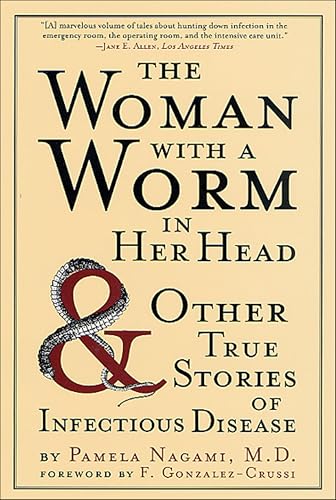 The Woman with a Worm in Her Head: And Other True Stories of Infectious Disease book cover