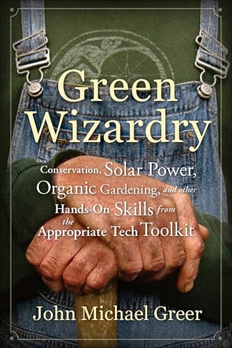 Green Wizardry: Conservation, Solar Power, Organic Gardening, and Other Hands-On Skills From the Appropriate Tech Toolkit book cover