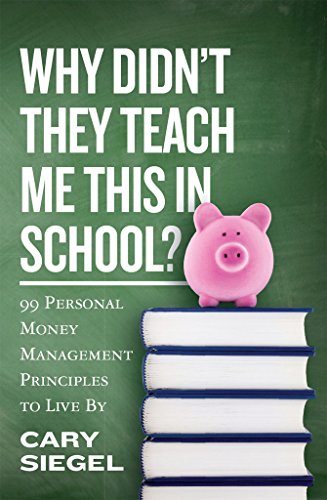 Why Didn't They Teach Me This in School?: 99 Personal Money Management Principles to Live by book cover