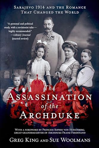 The Assassination of the Archduke: Sarajevo 1914 and the Romance that Changed the World book cover