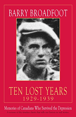 Ten Lost Years, 1929-1939: Memories of the Canadians Who Survived the Depression book cover