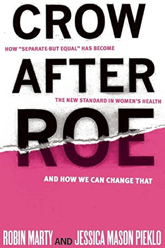 Crow After Roe: How "Separate But Equal" Has Become the New Standard in Women's Health and How We Can Change That book cover