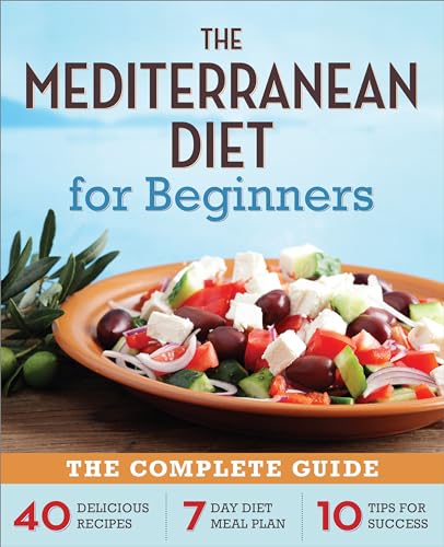 Mediterranean Diet for Beginners: The Complete Guide - 40 Delicious Recipes, 7-Day Diet Meal Plan, and 10 Tips for Success book cover