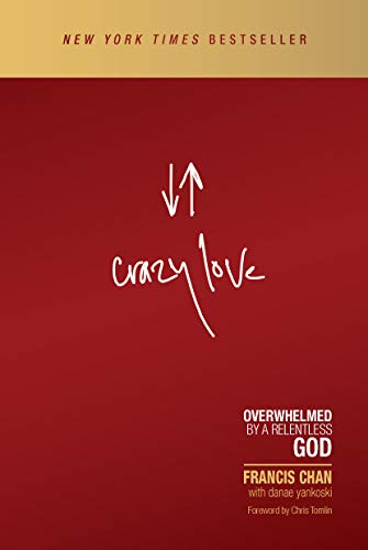 Crazy Love: Overwhelmed by a Relentless God book cover
