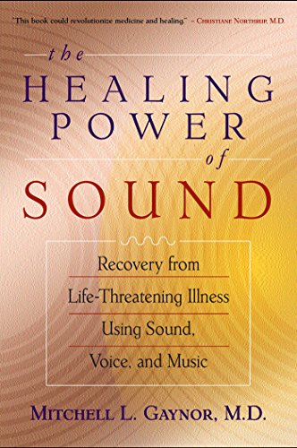 The Healing Power of Sound: Recovery from Life-Threatening Illness Using Sound, Voice, and Music book cover