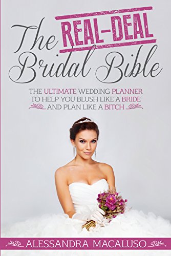 The Real-Deal Bridal Bible: The Ultimate Wedding Planner to Help You Blush Like a Bride and Plan Like a Bitch book cover