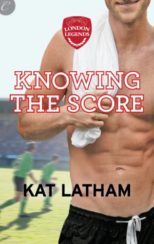 Knowing the Score (London Legends, #1) book cover