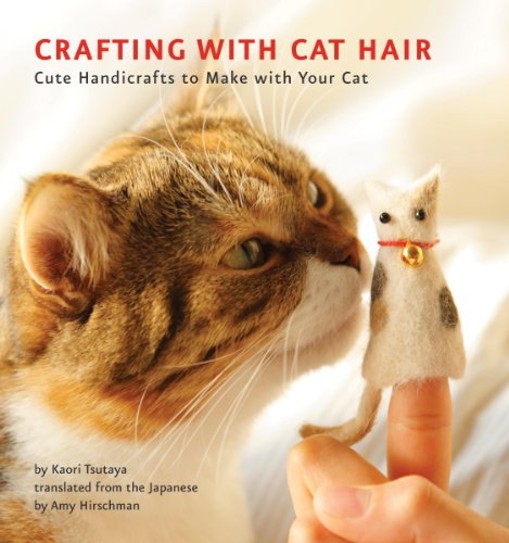 Crafting with Cat Hair: Cute Handicrafts to Make with Your Cat book cover