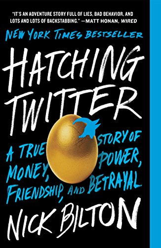 Hatching Twitter: A True Story of Money, Power, Friendship, and Betrayal book cover