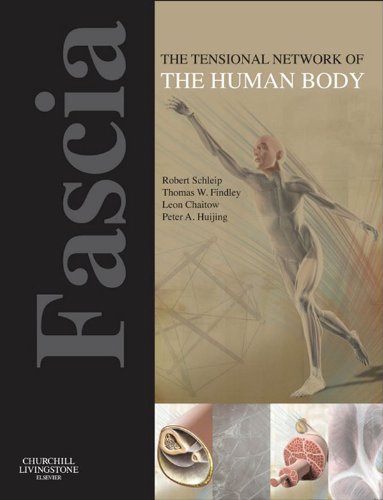 Fascia: The Tensional Network of the Human Body: The Science and Clinical Applications in Manual and Movement Therapy book cover