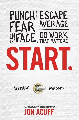Start: Punch Fear in the Face, Escape Average and Do Work that Matters book cover