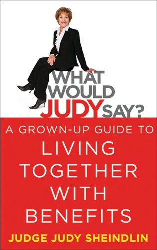 What Would Judy Say?: A Grown-Up Guide to Living Together with Benefits book cover