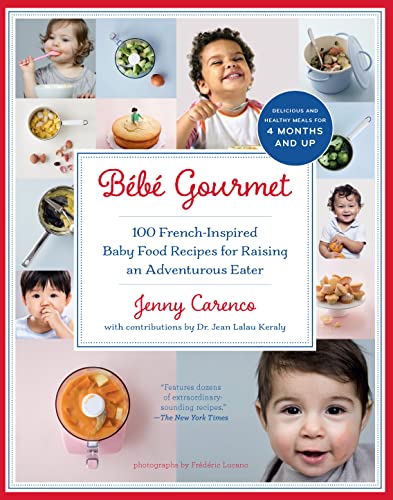 Bébé Gourmet: 100 French-Inspired Baby Food Recipes For Raising an Adventurous Eater book cover