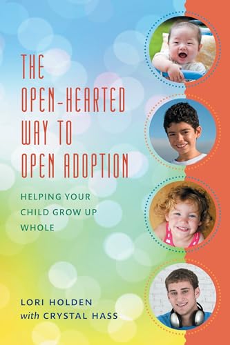 Open-Hearted Way to Open Adoption: Helping Your Child Grow Up Whole book cover
