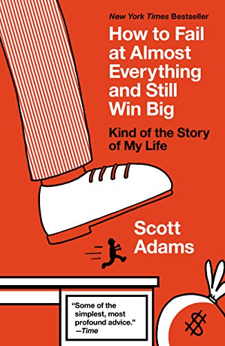 How to Fail at Almost Everything and Still Win Big: Kind of the Story of My Life book cover
