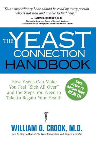 The Yeast Connection Handbook: How Yeasts Can Make You Feel "Sick All Over" and the Steps You Need to Take to Regain Your Health book cover