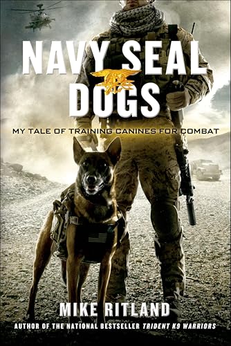 Navy SEAL Dogs: My Tale of Training Canines for Combat book cover